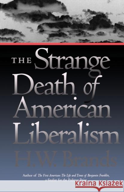 The Strange Death of American Liberalism H. W. Brands 9780300098242 Yale University Press