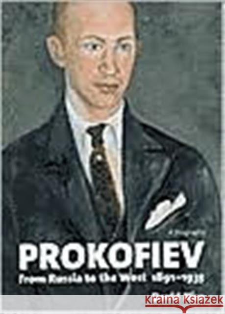 Prokofiev: From Russia to the West, 1891-1935 Nice, David 9780300099140 Yale University Press