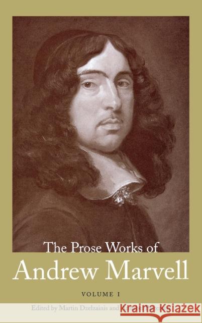 Prose Works of Andrew Marvell: Volume 1, 1672-1673 Marvell, Andrew 9780300099355 Yale University Press