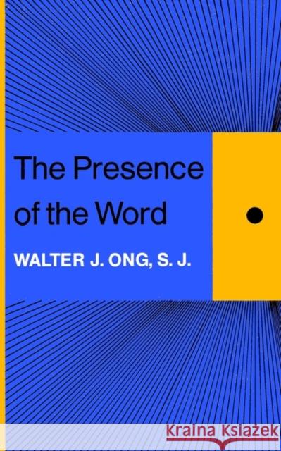 The Presence of the Word Ong, Walter J. 9780300099737 Yale University Press