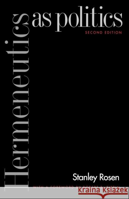 Hermeneutics as Politics: Second Edition Pippin, Robert B. 9780300099874 Yale University Press