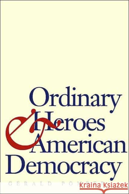 Ordinary Heroes and American Democracy Gerald M. Pomper 9780300100358 Yale University Press