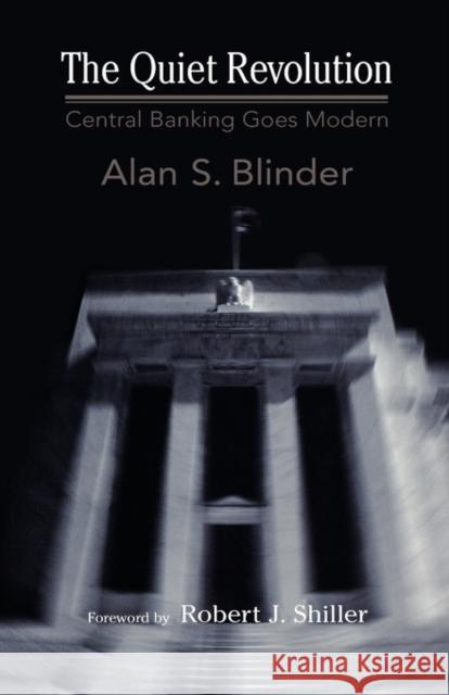 The Quiet Revolution: Central Banking Goes Modern Blinder, Alan S. 9780300100877 Yale University Press