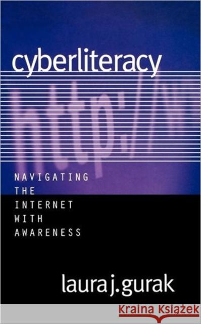 Cyberliteracy: Navigating the Internet with Awareness Gurak, Laura J. 9780300101577 Yale University Press