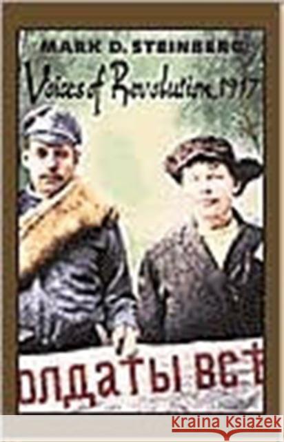 Voices of Revolution, 1917 Mark D. Steinberg Marian Schwartz 9780300101690 Yale University Press