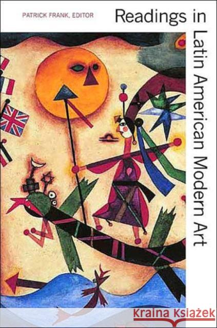 Readings in Latin American Modern Art Patrick Frank 9780300102550 Yale University Press