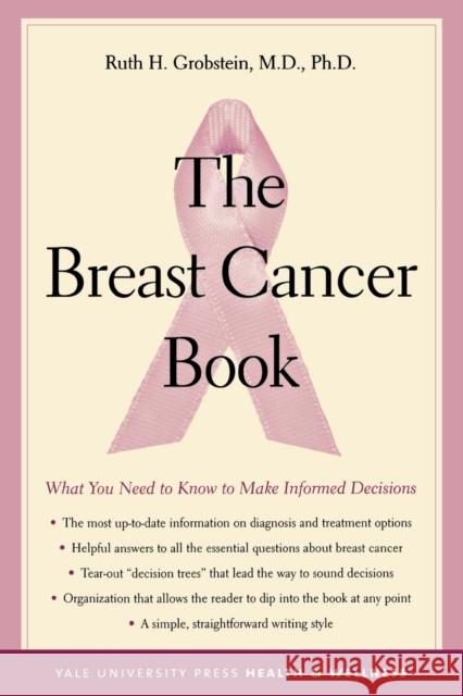 The Breast Cancer Book : What You Need to Know to Make Informed Decisions Ruth H. Grobstein Margaret Foti 9780300104134 Yale University Press