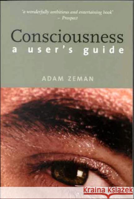 Consciousness: A User's Guide Zeman, Adam 9780300104974