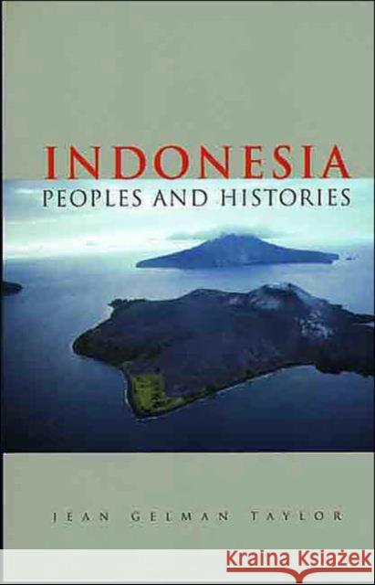 Indonesia: Peoples and Histories Taylor, Jean Gelman 9780300105186 Yale University Press