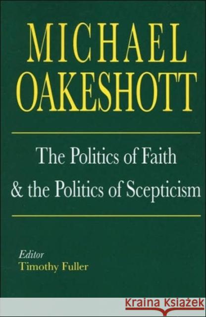 The Politics of Faith and the Politics of Scepticism Michael Oakeshott Timothy Fuller 9780300105339 Yale University Press