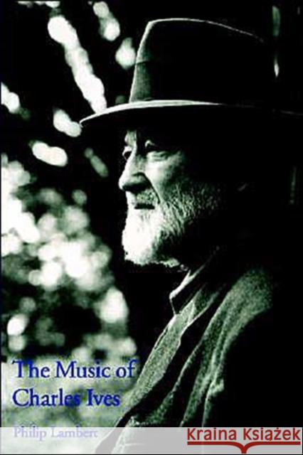 The Music of Charles Ives Philip Lambert 9780300105346 Yale University Press