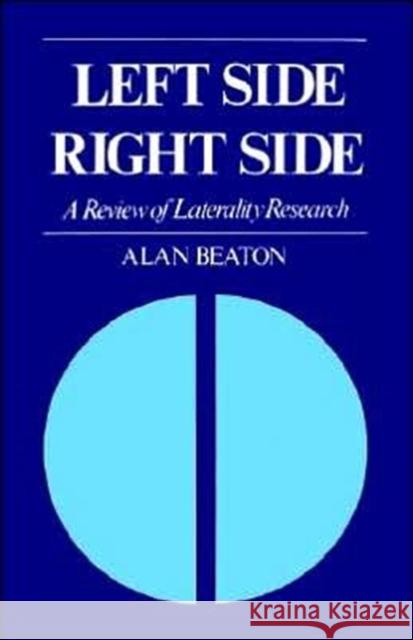 Left Side, Right Side: A Review of Laterality Research Beaton, Alan 9780300105360 Yale University Press