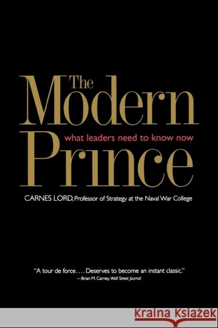 The Modern Prince: What Leaders Need to Know Now Carnes Lord 9780300105957