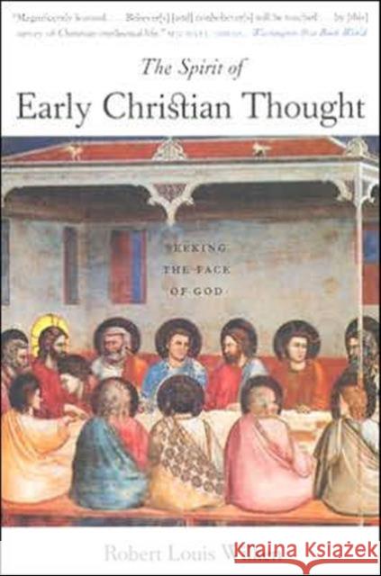 The Spirit of Early Christian Thought: Seeking the Face of God Wilken, Robert Louis 9780300105988 Yale University Press