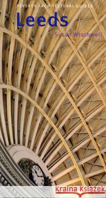 Leeds: Pevsner City Guide Susan Wrathmell 9780300107364 Yale University Press