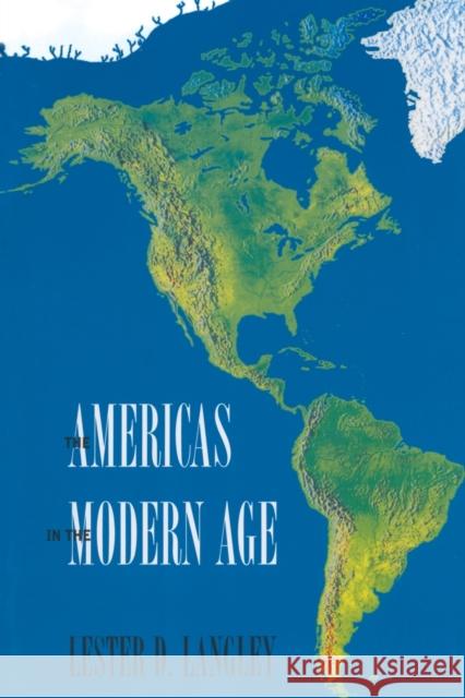 Americas in the Modern Age Langley, Lester D. 9780300107685 Yale University Press