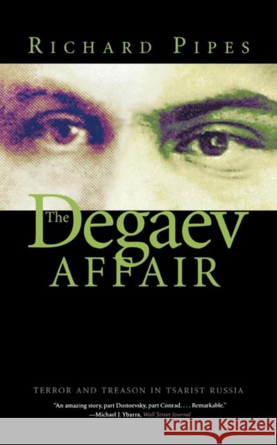 The Degaev Affair: Terror and Treason in Tsarist Russia Pipes, Richard 9780300107722 Yale University Press