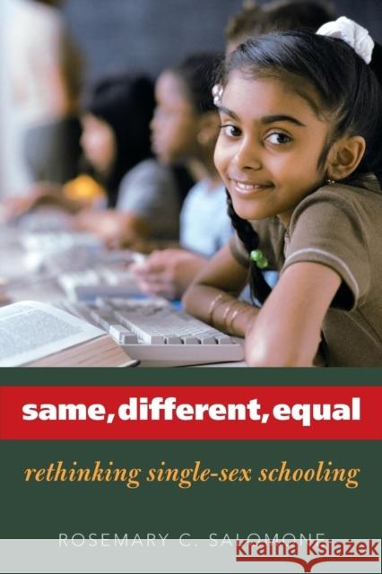 Same, Different, Equal: Rethinking Single-Sex Schooling Salomone, Rosemary C. 9780300108316 Yale University Press