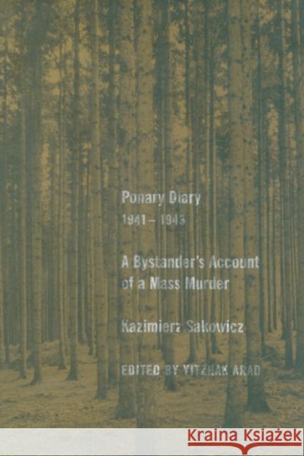 Ponary Diary, 1941-1943: A Bystander's Account of a Mass Murder Sakowicz, Kazimierz 9780300108538 Yale University Press