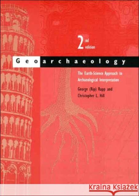 Geoarchaeology: The Earth-Science Approach to Archaeological Interpretation Rapp 9780300109665