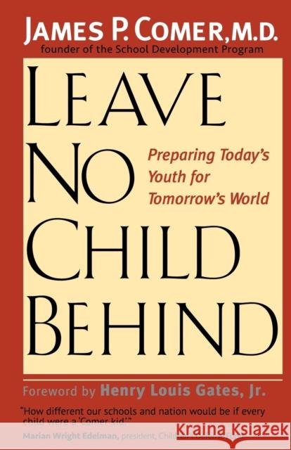 Leave No Child Behind Comer, James 9780300109672 Yale University Press