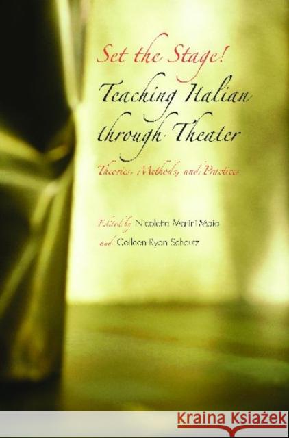 Set the Stage!: Teaching Italian Through Theater Nicoletta Marini-Maio Colleen Ryan-Scheutz 9780300109856 Yale University Press