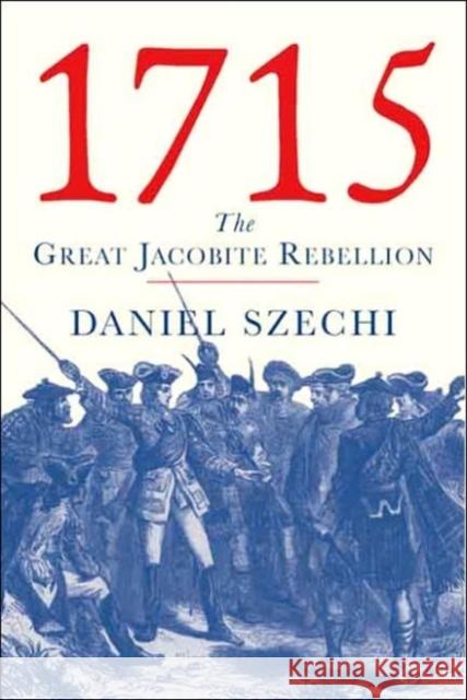 1715: The Great Jacobite Rebellion Szechi, Daniel 9780300111002