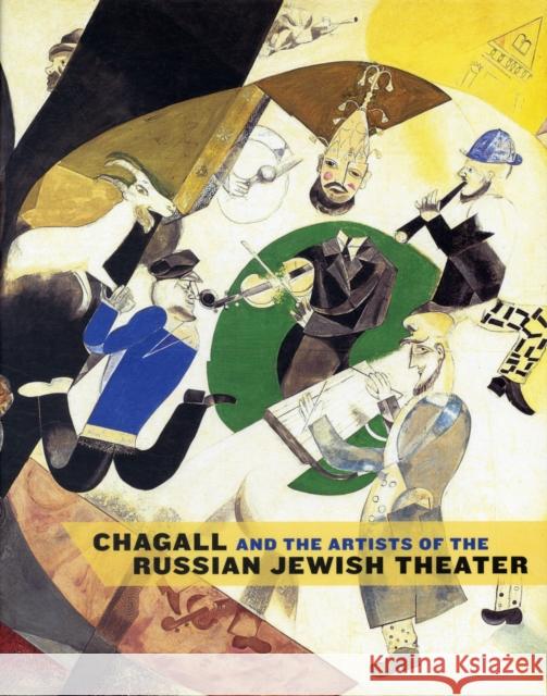 Chagall and the Artists of the Russian Jewish Theater Susan Tumarkin Goodman Zvi Gitelman Vladislav Ivanov 9780300111552 Yale University Press