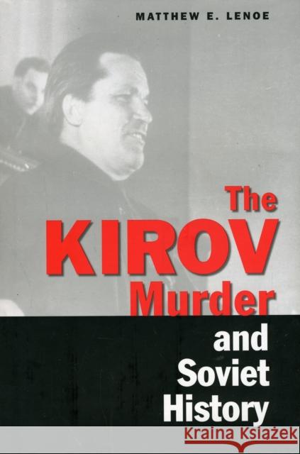 Kirov Murder and Soviet History Lenoe, Matthew E. 9780300112368 Yale University Press