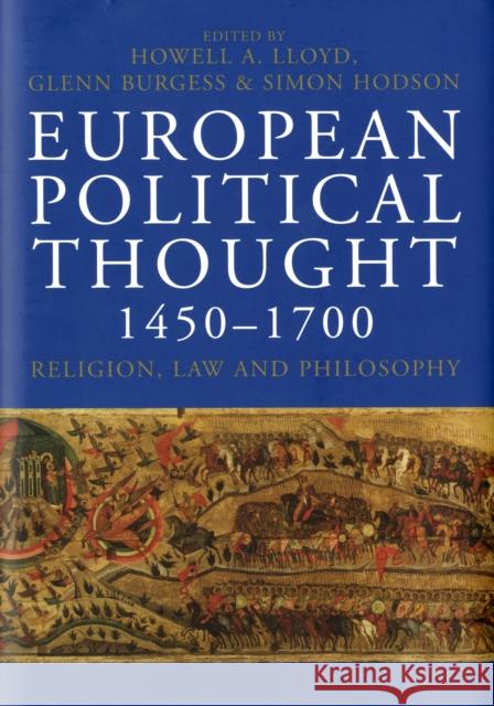 European Political Thought 1450-1700: Religion, Law and Philosophy Lloyd, Howell 9780300112665 Yale University Press