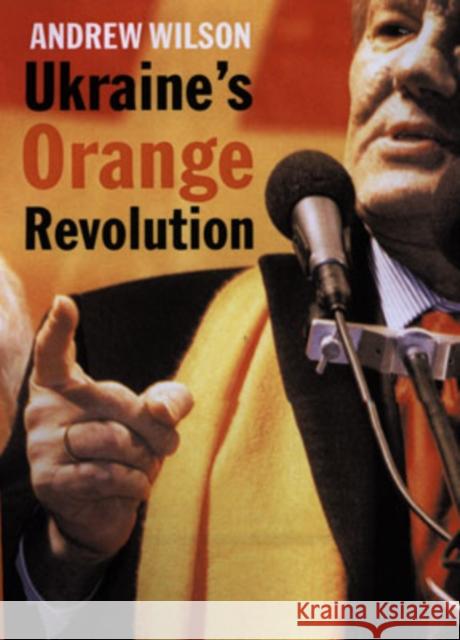 Ukraine's Orange Revolution Wilson, Andrew 9780300112900