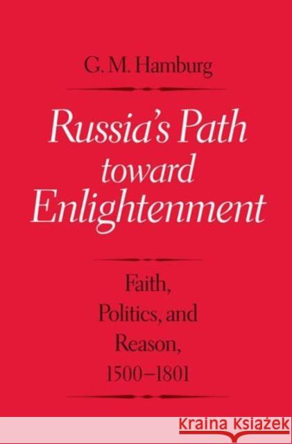 Russia's Path Toward Enlightenment: Faith, Politics, and Reason, 1500-1801 Hamburg, Gary M. 9780300113136