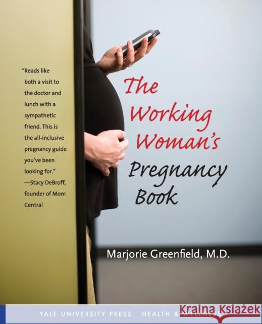 Working Woman's Pregnancy Book Greenfield, Marjorie 9780300113242 Yale University Press