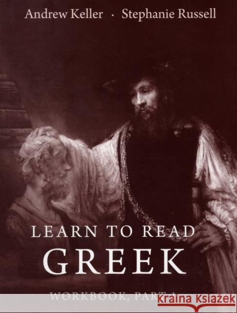 Learn to Read Greek Workbook, Part 1 Keller, Andrew 9780300115918 Yale University Press