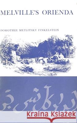 Melville's Orienda Dorothee Metlitsky Finkelstein 9780300116465 Yale University Press