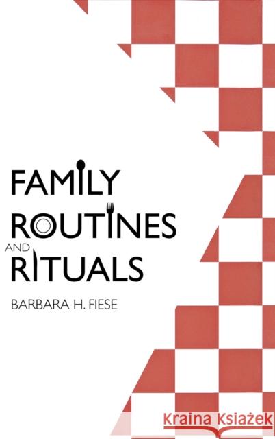 Family Routines and Rituals Barbara H. Fiese 9780300116960 Yale University Press