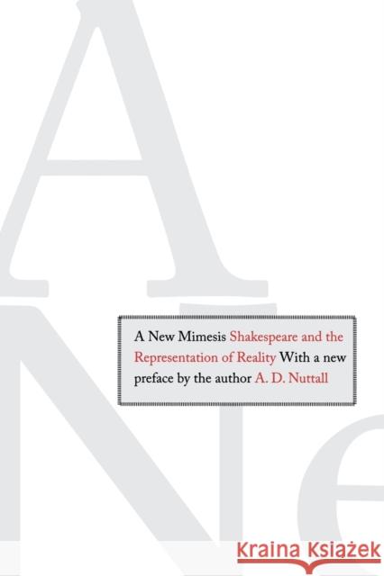 New Mimesis: Shakespeare and the Representation of Reality Nuttall, A. D. 9780300118650 Yale University Press