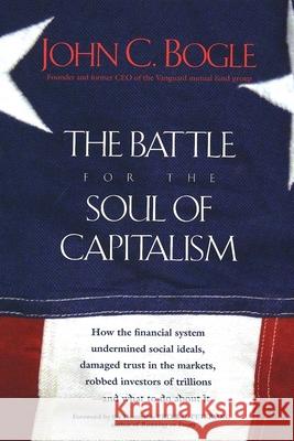 The Battle for the Soul of Capitalism John C. Bogle 9780300119718 
