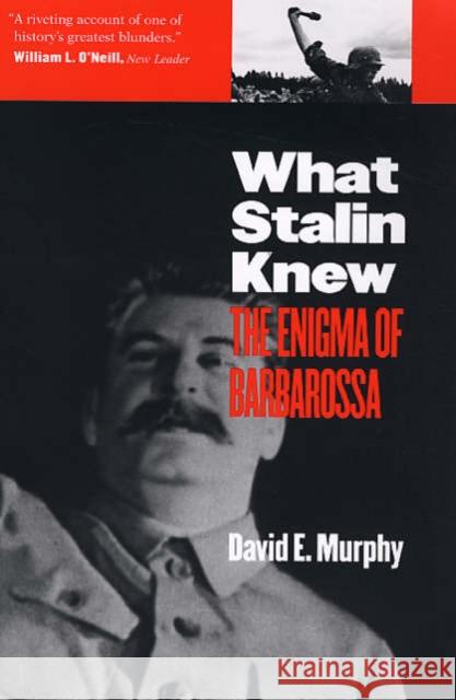 What Stalin Knew: The Enigma of Barbarossa Murphy, David E. 9780300119817 Yale University Press