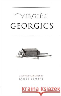 Virgil's Georgics Virgil                                   Janet Lembke 9780300119862 Yale University Press