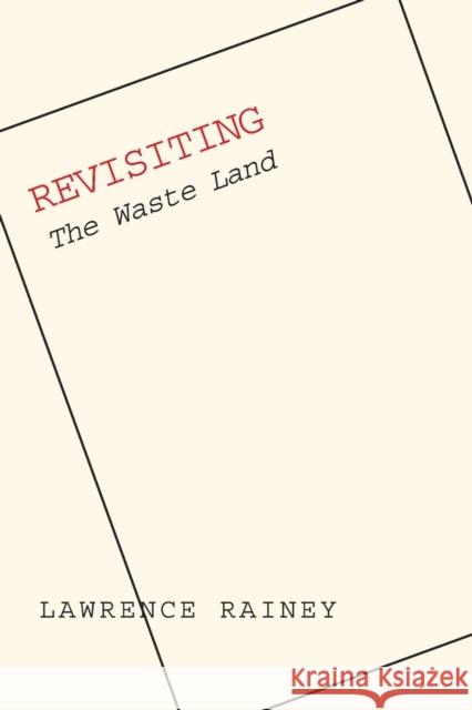Revisiting The Waste Land Rainey, Lawrence 9780300123722 Yale University Press