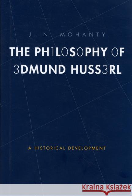 Philosophy of Edmund Husserl: A Historical Development Mohanty, J. N. 9780300124583 Yale University Press