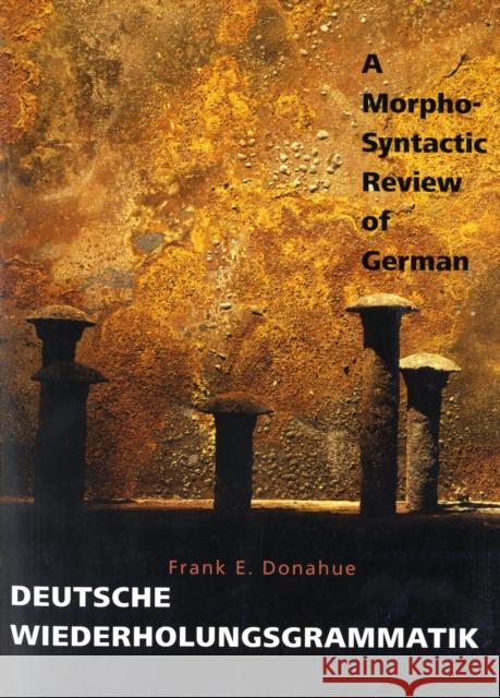 Deutsche Wiederholungsgrammatik: A Morpho-Syntactic Review of German Donahue, Frank E. 9780300124682 Yale University Press