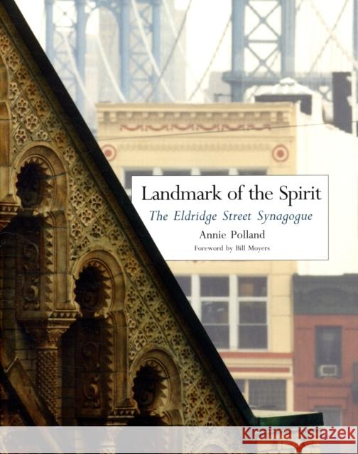 Landmark of the Spirit: The Eldridge Street Synagogue Annie Polland 9780300124705