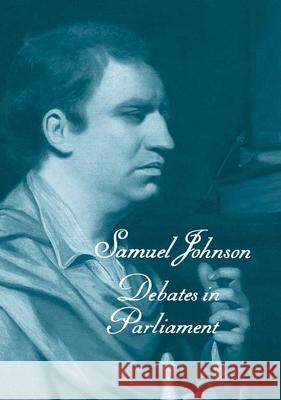 The Works of Samuel Johnson, Vols 11-13: Debates in Parliament Johnson, Samuel 9780300125177 Yale University Press