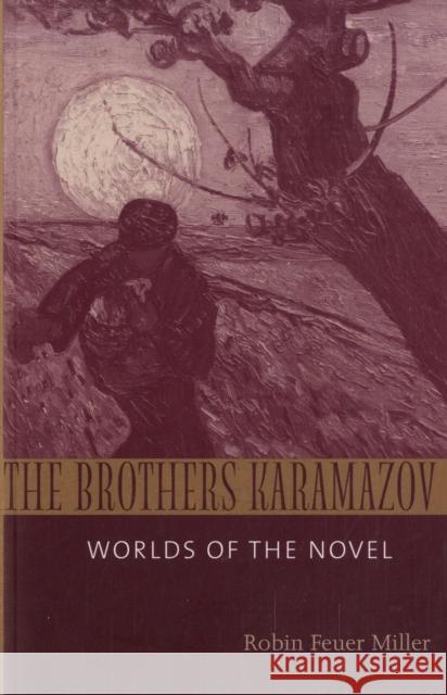 Brothers Karamazov: Worlds of the Novel Miller, Robin Feuer 9780300125627