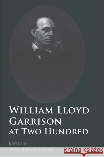 William Lloyd Garrison at Two Hundred James Brewer Stewart 9780300136586