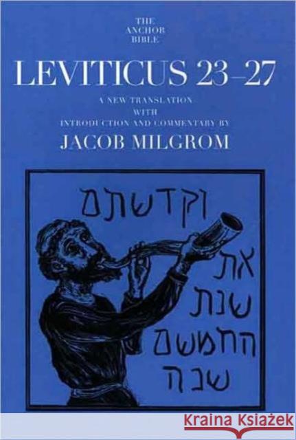 Leviticus 23-27: A New Translation with Introduction and Commentary Milgrom, Jacob 9780300139419 Yale University Press