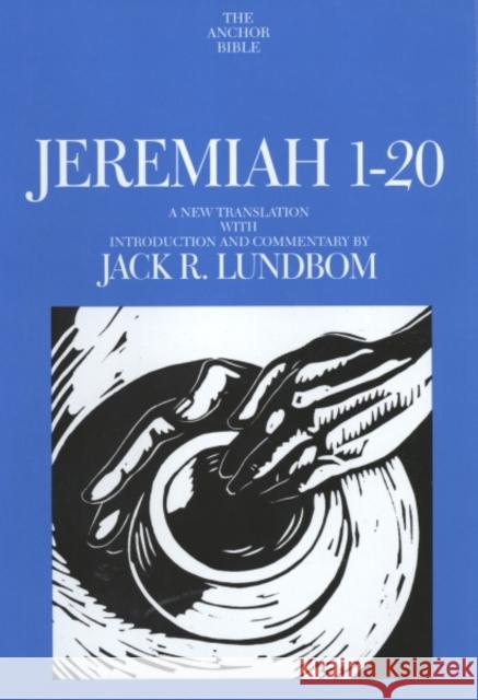 Jeremiah 1-20: A New Translation with Introduction and Commentary Lundbom, Jack R. 9780300139631 Yale University Press