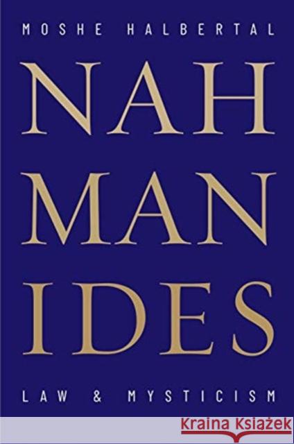 Nahmanides: Law and Mysticism Moshe Halbertal Daniel Tabak 9780300140910 Yale University Press